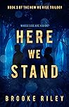 Here We Stand (How We Rise, #3) Here We Stand (How We Rise, #3)