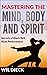 Mastering the Mind, Body an...
