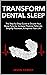 Transform Dental Sleep by Jason Tierney