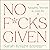 No F*cks Given: Naughty Words to Live By (A No F*cks Given Guide)