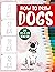 How to Draw Dogs by Felicity Burt
