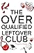 The Overqualified Leftover Club