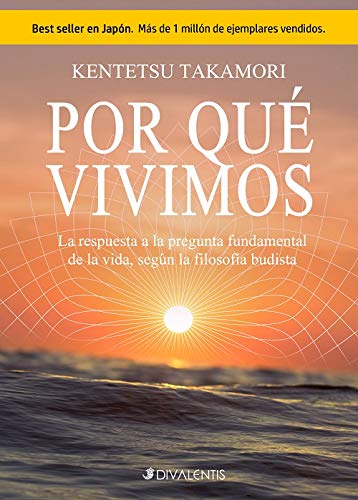 Por qué vivimos: La respuesta a la pregunta fundamental de la vida, según la filosofía budista