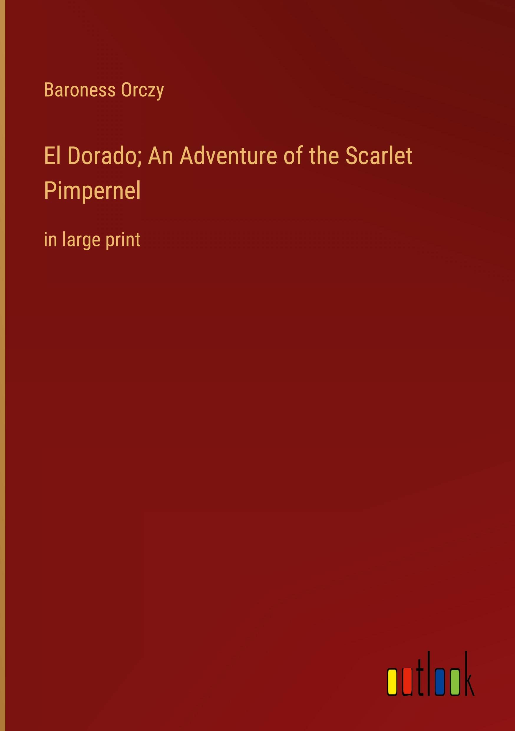 El Dorado; An Adventure of the Scarlet Pimpernel