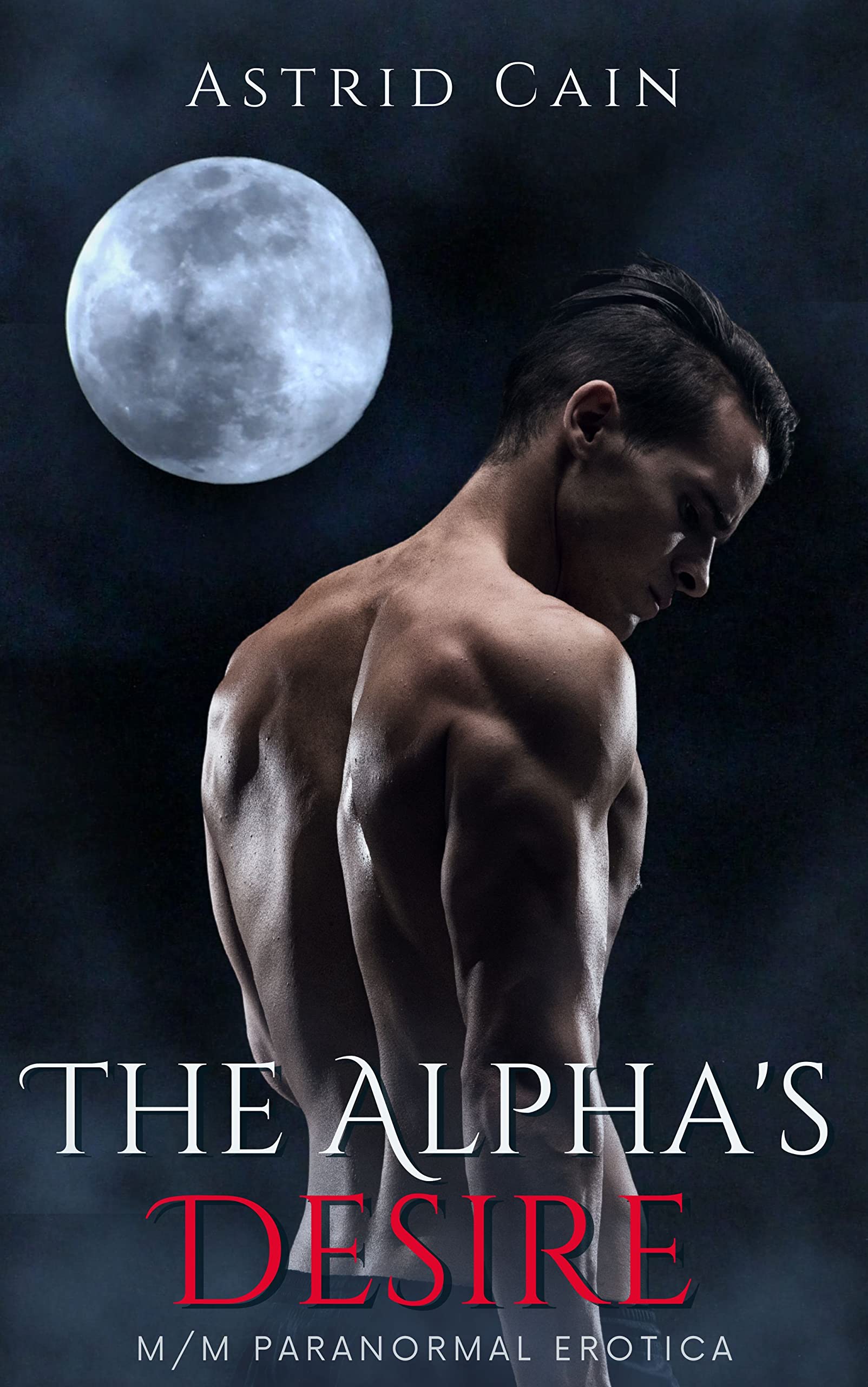 The Alpha's Desire: A Gay M/M Alpha on Alpha Paranormal Werewolf Shifter Short (Kindle Edition)