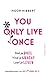 You Only Live Once