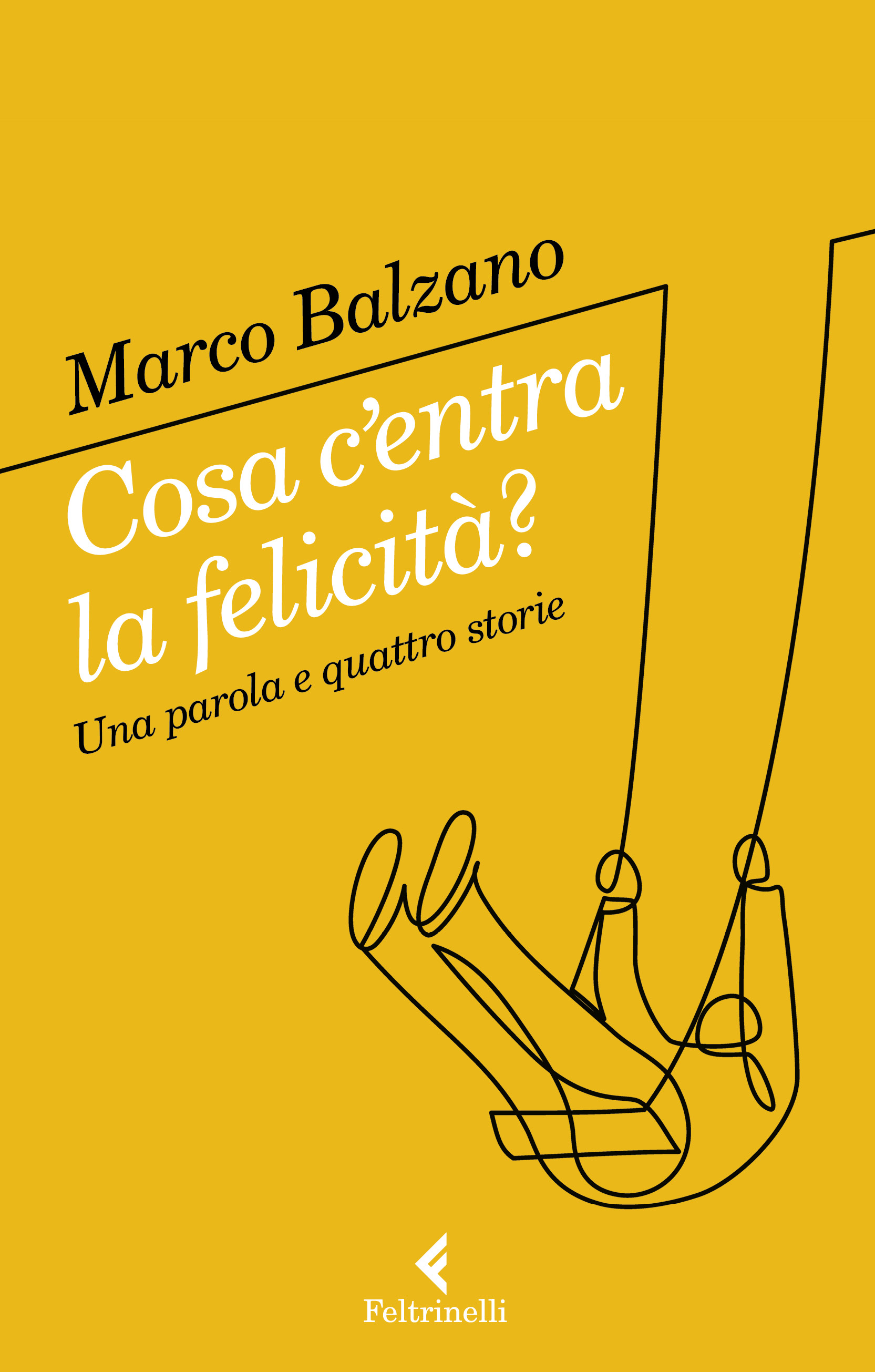 Cosa c'entra la felicità?: Una parole e quattro storie