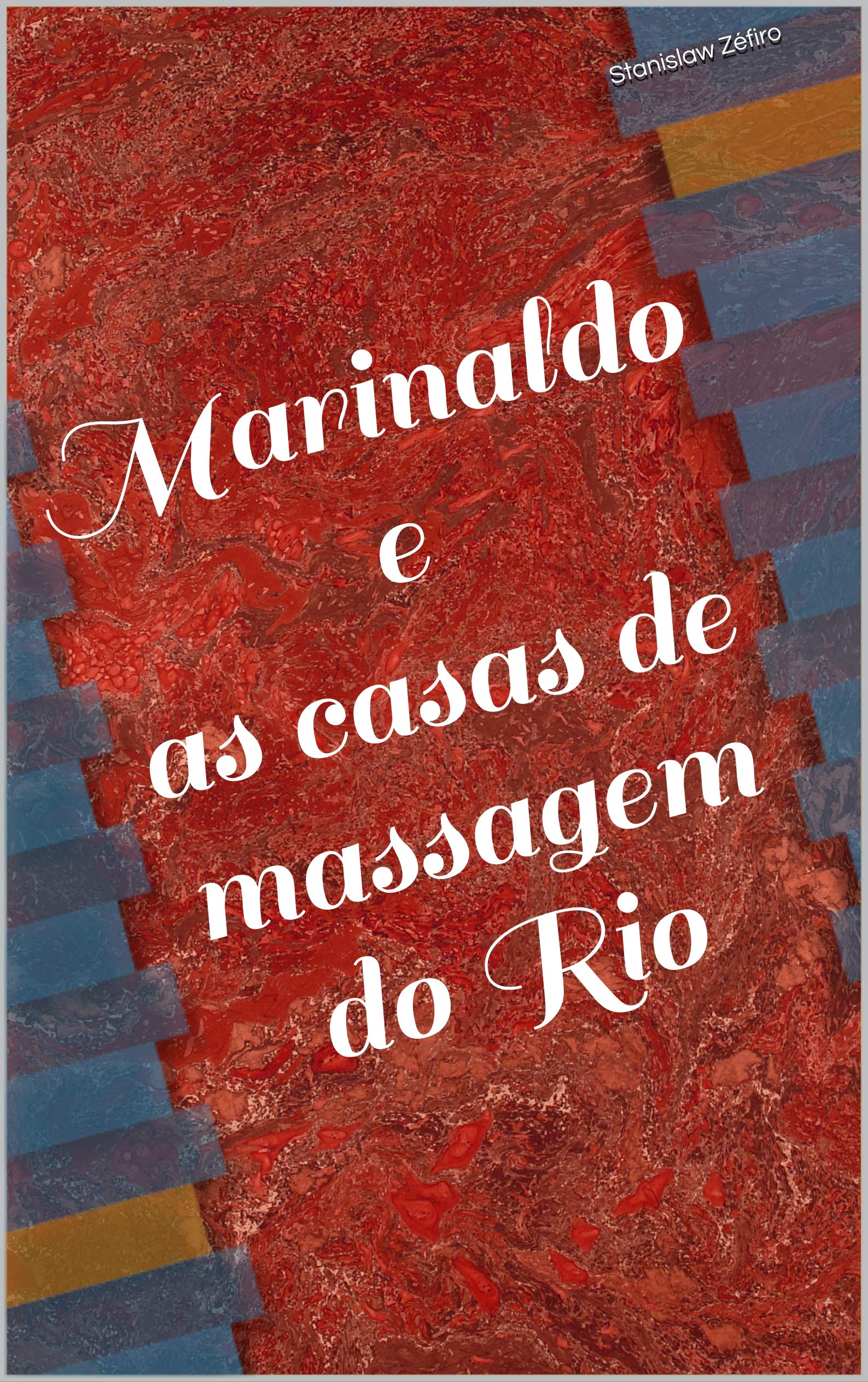 Marinaldo e as casas de massagem do Rio (Contos Eróticos de Stanislaw Zéfiro Livro 1) (Portuguese Edition)
