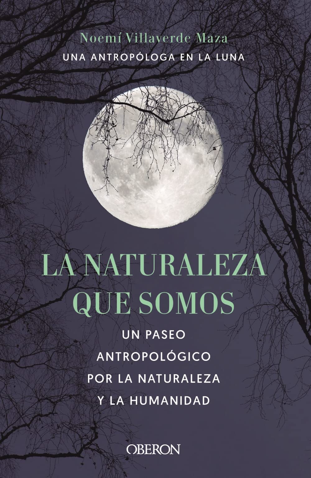 La naturaleza que somos: una antropóloga en la luna (Paperback)