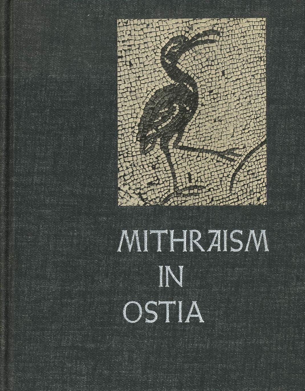 Mithraism in Ostia: Mystery Religion and Christianity in the Ancient Port of Rome