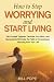 How to Stop Worrying and St...