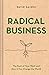 Radical Business: The Root of Your Work and How It Can Change the World