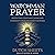 Watchman Prayer: Protecting Your Family, Home and Community from the Enemy's Schemes