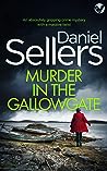 Murder in the Gallowgate by Daniel Sellers