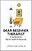 Dear Beginner Therapist: A handbook for Mental Health Professionals