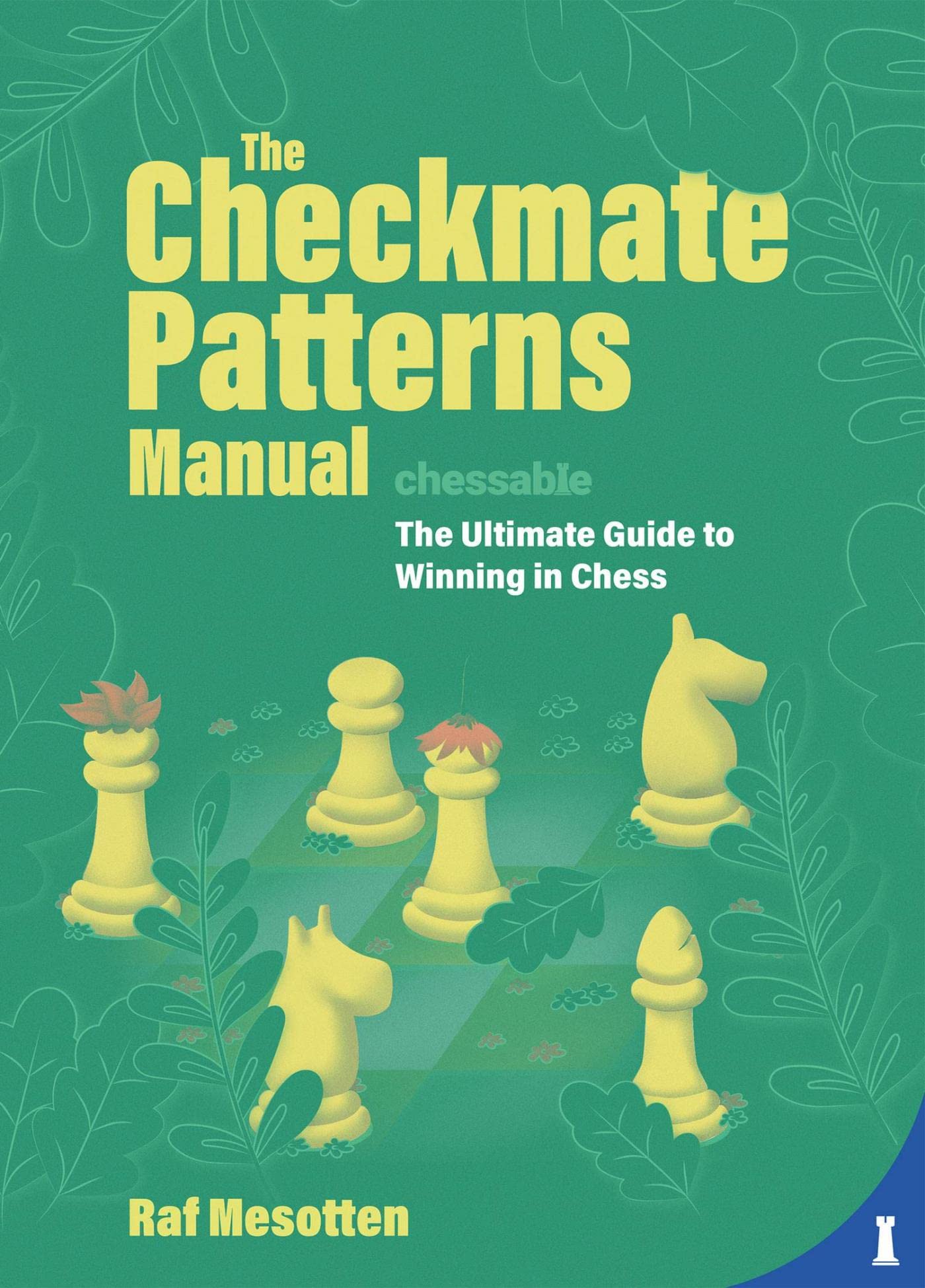 The Checkmate Patterns Manual: The Killer Moves Everyone Should Know (Kindle Edition)