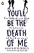 You'll Be the Death of Me