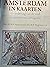 Amsterdam in kaarten: verandering van de stad in vier eeuwen cartografie
