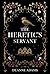 The Heretic's Servant