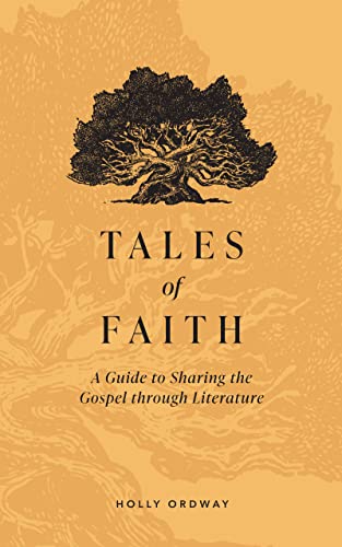 Tales of Faith: A Guide to Sharing the Gospel through Literature