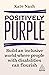 Positively Purple: Build an Inclusive World Where People with Disabilities Can Flourish