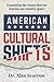 American Cultural Shifts: Examining the Issues That Are Tearing Our Country Apart