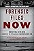 Forensic Files Now: Inside 40 Unforgettable True Crime Cases