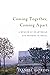 Coming Together, Coming Apart: A Memoir of Heartbreak and Promise in Israel