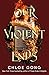 Our Violent Ends (These Violent Delights #2)