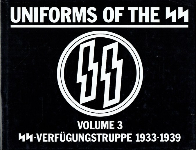 Uniforms of the SS - Volume 3: Verfügungstruppe 1933-1939 (Hardcover)