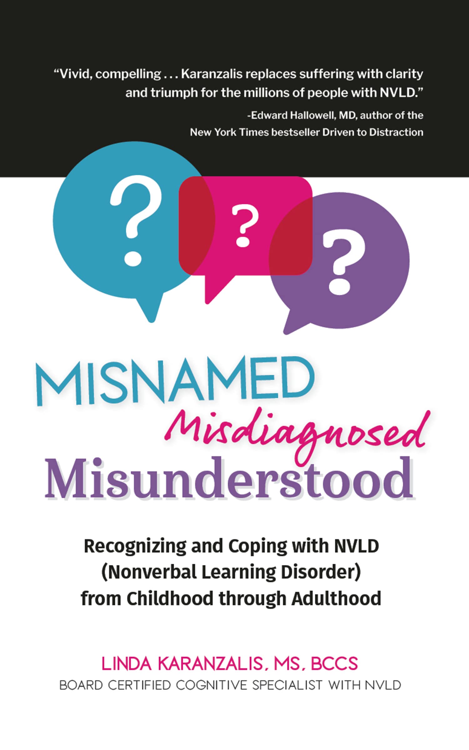 Misnamed, Misdiagnosed, Misunderstood: Recognizing and Coping with NVLD (Nonverbal Learning Disorder) from Childhood Through Adulthood