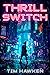 Thrill Switch