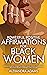 Powerful Positive Affirmations For Black Women by Alexandra Adams