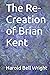 The Re-Creation of Brian Kent
