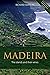 Madeira: The islands and th...