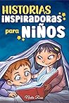 Historias Inspiradoras para Niños: Un libro de aventuras mágicas sobre el valor, la confianza en uno mismo y la importancia de creer en los sueños (Libros ... para Niños nº 6) (Spanish Edition)