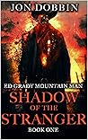 Ed Grady: Mountain Man: Shadow Of The Stranger: A Mountain Man Horror Novel