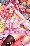 LitRPG: The Legendary Class: Urban Fantasy Harem Adventure Book 2