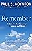Remember - A Little Book of Courage, Comfort and Hope by Paul Boynton