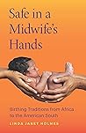 Safe in a Midwife's Hands: Birthing Traditions from Africa to the American South Book cover for Safe in a Midwife's Hands: Birthing Traditions from Africa to the American South