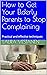 How to Get Your Elderly Parents to Stop Complaining by Laura Vestanen