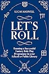 Let's Roll: A Guide to Setting up Tabletop Role-Playing Games in your School or Public Library