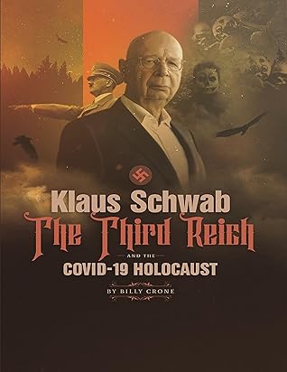 Klaus Schwab the Third Reich & the Covid 19 Holocaust