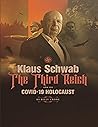 Klaus Schwab the Third Reich & the Covid 19 Holocaust