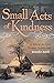 Small Acts of Kindness by Jennifer Antill
