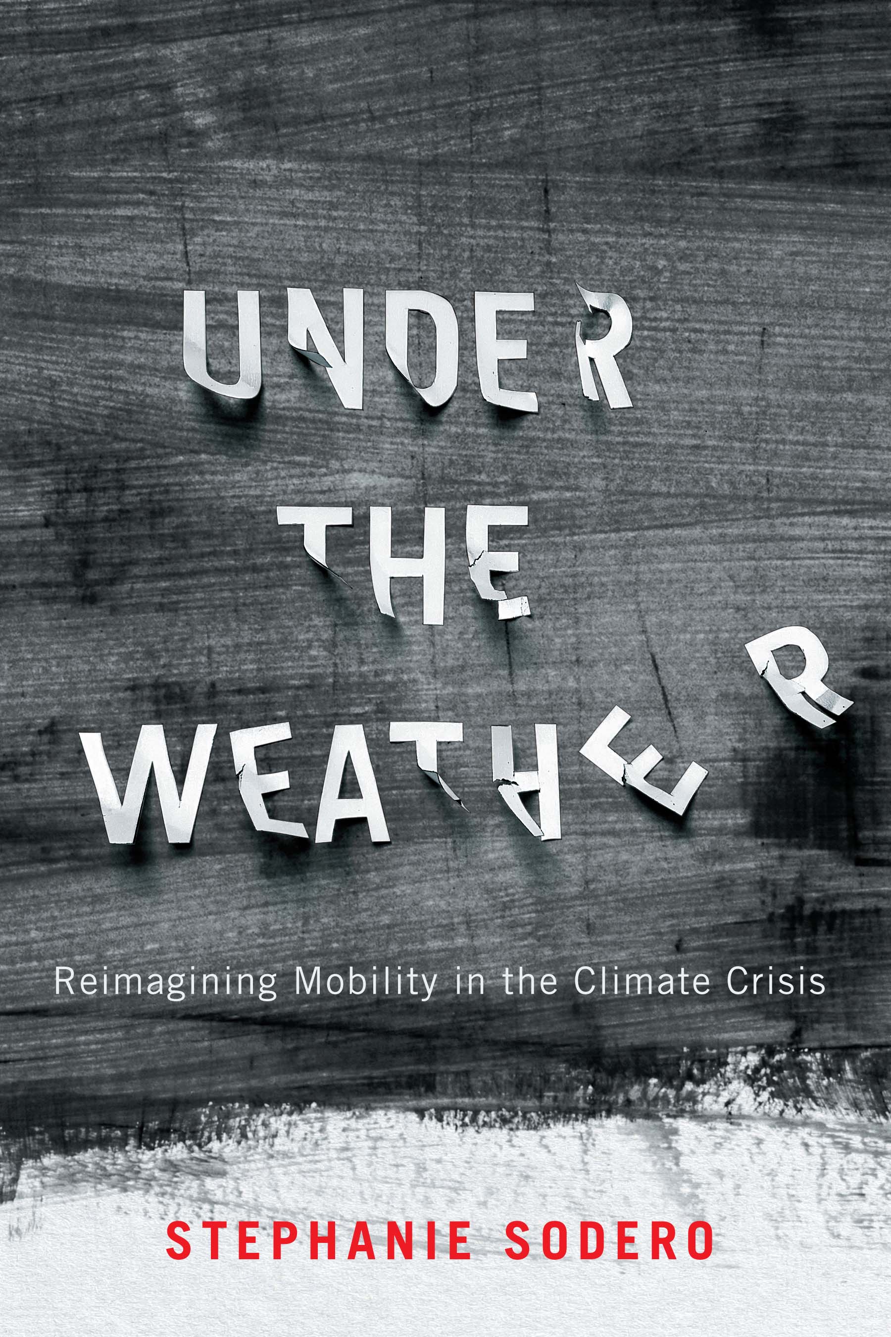 Under the Weather: Reimagining Mobility in the Climate Crisis (McGill-Queen's/Brian Mulroney Institute of Government Studies in Leadership, Public Policy, and Governance, 12) (Volume 12)