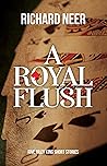 A Royal Flush : Five Riley King Short Stories (Riley King Mysteries)