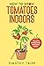 How to Grow Tomatoes Indoors by Timothy Tripp