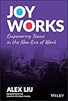 Joy Works: Empowering Teams in the New Era of Work Book cover for Joy Works: Empowering Teams in the New Era of Work