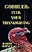 Gobbler F*ck Your Thanksgiving by Judith Sonnet